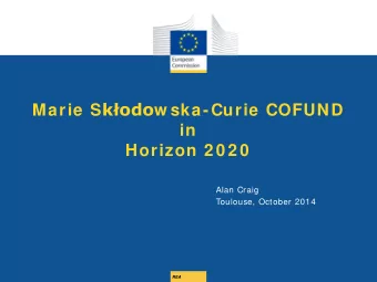 Marie S kodo w ska-Curie COFUND  in  Horizon 2 0 2 0  Alan Craig  Toulouse, October 2014  Date:
