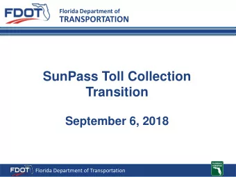 SunPass Toll Collection  Transition  September 6, 2018  Florida Department of Transportation