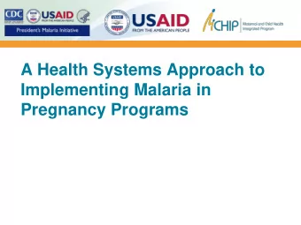A Health Systems Approach to  Implementing Malaria in  Pregnancy Programs  Goals and targets for