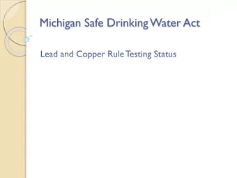Michigan Safe Drinking Water Act  Lead and Copper Rule Testing Status  LEAD AND COPPER  RULE