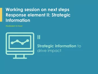 II Strategic information to  drive impact  Response element II covers 5 key areas  Key area /