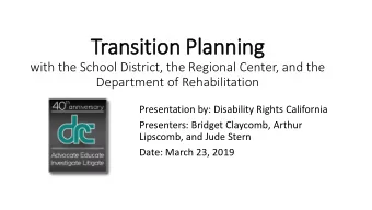 Transition  on P  Planning  g  with the School District, the Regional Center, and the  Department