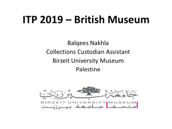 ITP 2019  British Museum  Balqees Nakhla  Collections Custodian Assistant  Birzeit University