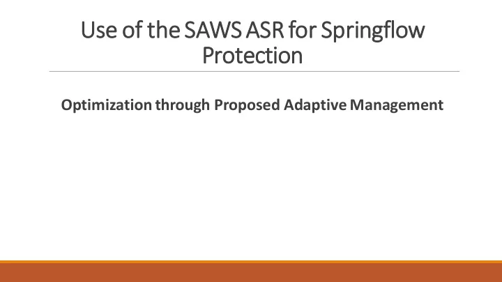 use of f th the sa saws asr asr for r sp spri ringflow