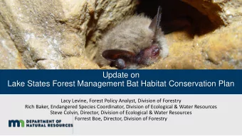 Update on  Lake States Forest Management Bat Habitat Conservation Plan  Lacy Levine, Forest Policy