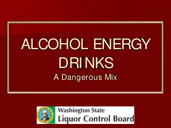ALCOHOL ENERGY  DRINKS  A Dangerous Mix  Formula for getting youth  hooked  Start with  A