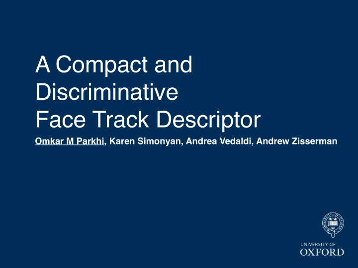 a compact and discriminative face track descriptor