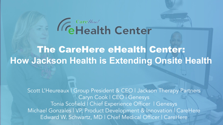 the carehere ehealth center how jackson health is