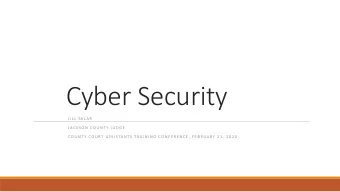 Cyber Security  J I L L  S K L A R  J A C K S O N  C O U N T Y  J U D G E  C O U N T Y  C O U R T