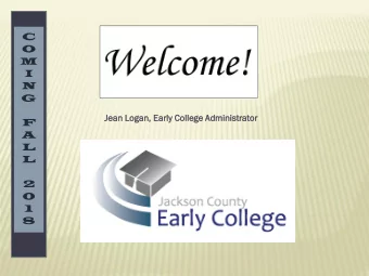 C  O  M  I  N  G  Jean Logan, Early College  ege Ad  Admini  nistr  strat  ator  or  F  A  L  L  2