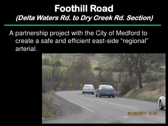 Foo  oothill  thill Roa  oad  (D  (Del  elta  ta Wate  ters Rd.  . to  to Dr  Dry Cr  Cree  eek Rd.