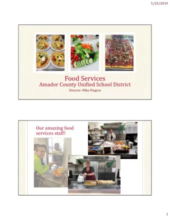 Food Services  Amador County Unified School District Director: Mike Pingree Our amazing  food