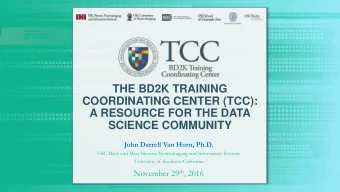 THE BD2K TRAINING  COORDINATING CENTER (TCC):  A RESOURCE FOR THE DATA  SCIENCE COMMUNITY  John