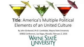 Tit  itle: America's Multiple Political  Elements of an United Culture  By John Girdwood, Ph.D.