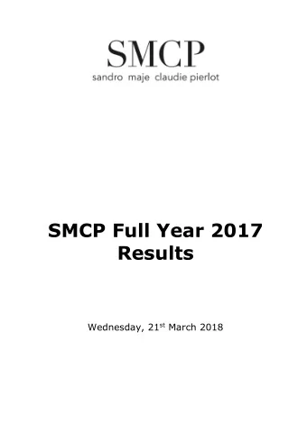 SMCP Full Year 2017 Results Wednesday, 21 st March 2018  SMCP Full Year 2017 Results Wednesday, 21