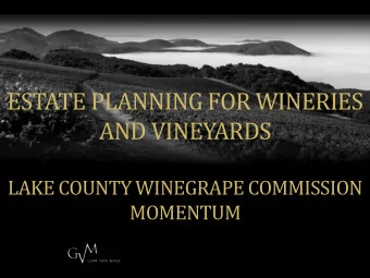 AND VINEYARDS  LAKE COUNTY WINEGRAPE COMMISSION  MOMENTUM  1  Why Does Planning Matter?  Estate
