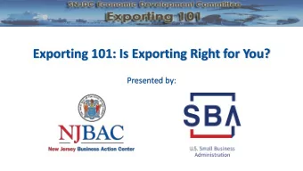 Exporting 101: Is Exporting Right for You?  Presented by:  Opening Remarks  Jim Watson, Pero Family