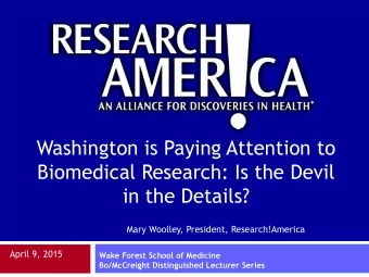 Washington is Paying Attention to  Biomedical Research: Is the Devil  in the Details?  Mary