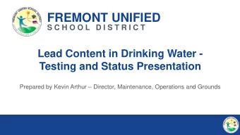 FREMONT UNIFIED  S C H O O L  D I S T R I C T  Lead Content in Drinking Water -  Testing and Status