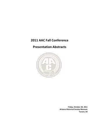 2011 AAC Fall Conference Presentation Abstracts Friday, October 28, 2011 Arizona Historical Society