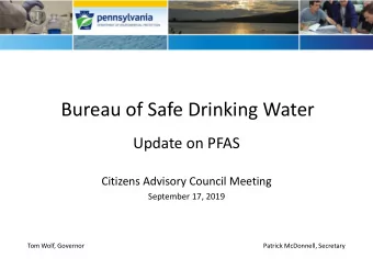 Bureau of Safe Drinking Water  Update on PFAS  Citizens Advisory Council Meeting  September 17,
