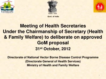 GoM proposal 31 st October, 2012  Directorate of National Vector Borne Disease Control Programme