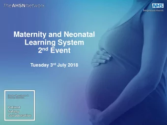 Maternity and Neonatal  Learning System 2 nd Event Tuesday 3 rd July 2018  Welcome  Amanda Risino