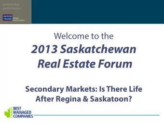 2013 Saskatchewan  Real Estate Forum  Secondary Markets: Is There Life  After Regina &amp;