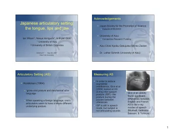 Japanese articulatory setting:   Japan Society for the Promotion of Science:  the tongue, lips