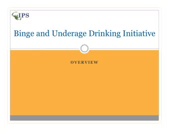 Binge and Underage Drinking Initiative OVERVIEW  Institute for Public Strategies  Organizational