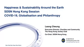 Happiness &amp; Sustainability Around the Earth  SDSN Hong Kong Session  COVID-19, Globalisation