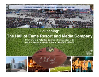 The Hall of Fame Resort and Media Company  Overview of a Potential Business Combination with