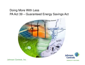Doing More With Less  PA Act 39  Guaranteed Energy Savings Act  1  Johnson Controls, Inc.  Pg 1