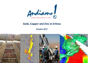 Gold, Copper and Zinc in Eritrea  October 2017  Disclaimer This presentation (the  Presentation