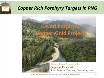 Keveri  Porphyry      Copper-Gold  Project   G olden Birch Resources Inc. C