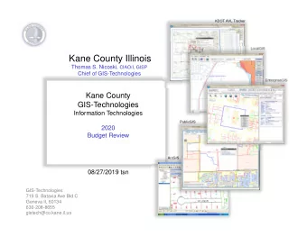 Kane County Illinois Thomas S. Nicoski, CIAO/I, GISP  Chief of GIS-Technologies  EnterpriseGIS