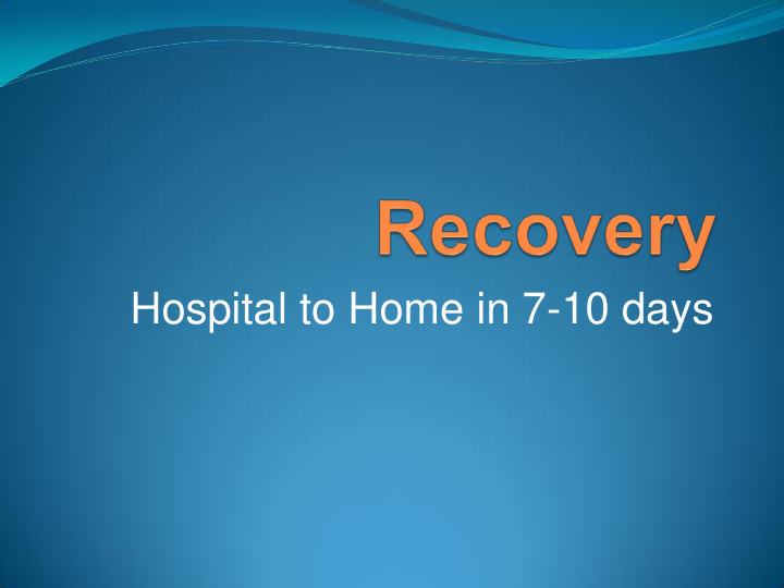 hospital to home in 7 10 days