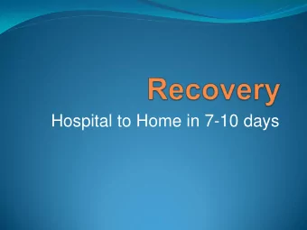 Hospital to Home in 7-10 days  What do we want to achieve?  How will we achieve this?