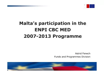 Maltas participation in the  ENPI CBC MED  2007-2013 Programme  2007-2013 Programme  Astrid