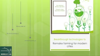 Remake farming for modern  cities  Agriculture  as we know it  Does Not Work  Water  In