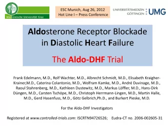Aldo sterone Receptor Blockade in D iastolic H eart F ailure The Aldo-DHF Trial  Frank Edelmann,