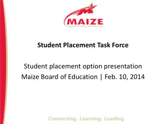 Student Placement Task Force  Student placement option presentation  Maize Board of Education |