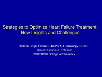 Strategies to Optimize Heart Failure Treatment:  New Insights and Challenges  Harleen Singh,