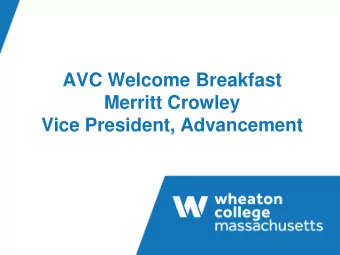 AVC Welcome Breakfast  Merritt Crowley  Vice President, Advancement  Whats New in Advancement