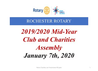 2019/2020 Mid-Year  Club and Charities  Assembly  January 7th, 2020  Rotary Charities Jan