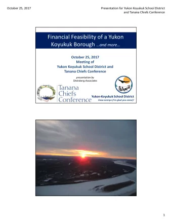 Financial Feasibility of a Yukon Koyukuk Borough and more October 25, 2017 Meeting of Yukon