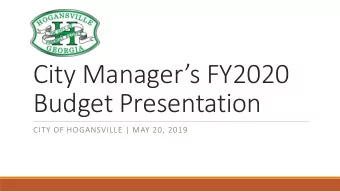 City Managers FY2020  Budget Presentation  CITY OF HOGANSVILLE | MAY 20, 2019  Budget Timelines