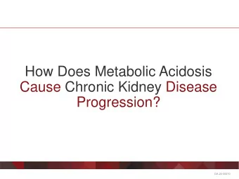 How Does Metabolic Acidosis  Cause Chronic Kidney Disease  Progression?  DA-20-00010  Disclaimer