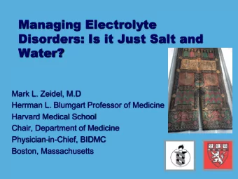 Disorders: Is it Just Salt and  Water?  Mark L. Zeidel, M.D  Herrman L. Blumgart Professor of