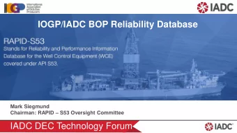 IOGP/IADC BOP Reliability Database  Mark Siegmund Chairman: RAPID  S53 Oversight Committee  IADC